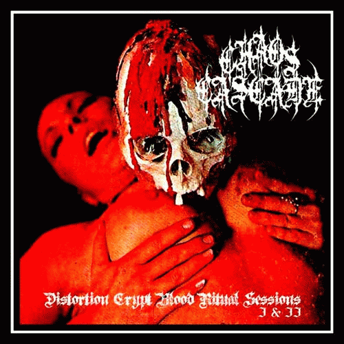 Chaos Cascade : Distortion Crypt Blood Ritual Sessions I & II